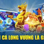 Bắn cá long vương là trò gì